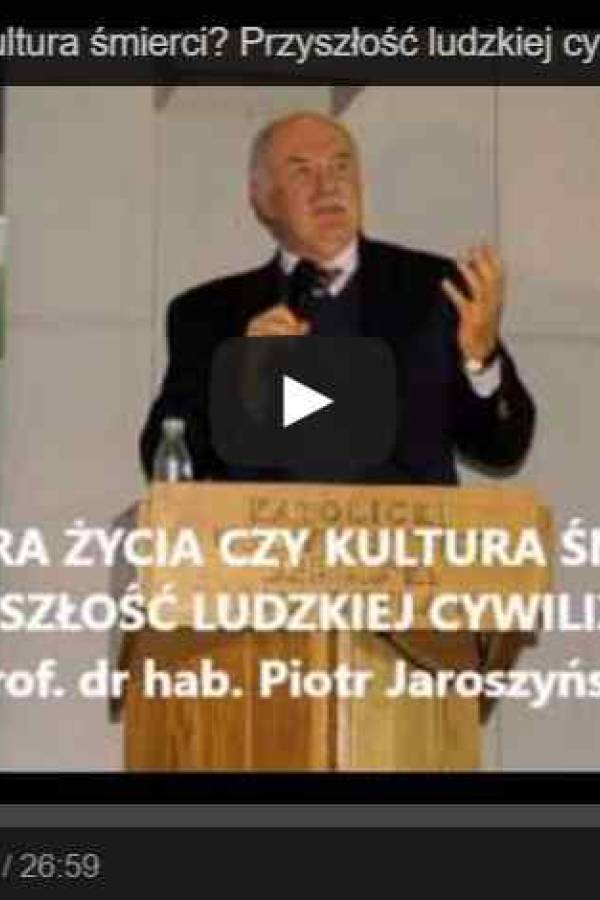 Kultura życia czy kultura śmierci? Przyszłość ludzkiej cywilizacji - wykład