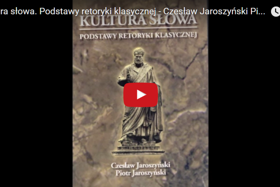 Kultura słowa. Podstawy retoryki klasycznej - Czesław Jaroszyński Piotr Jaroszyński