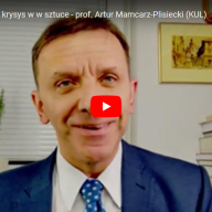 Kryzys sztuki i kryzys w sztuce - prof. Artur Mamcarz-Plisiecki (KUL)
