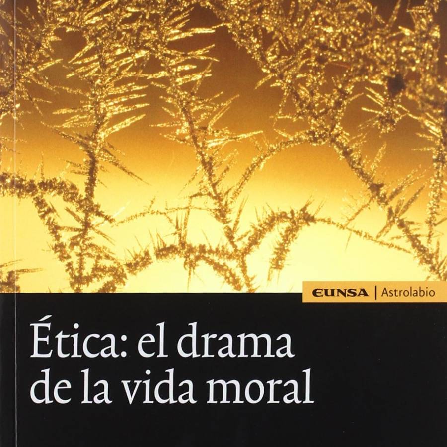 Ética: el drama de la vida moral