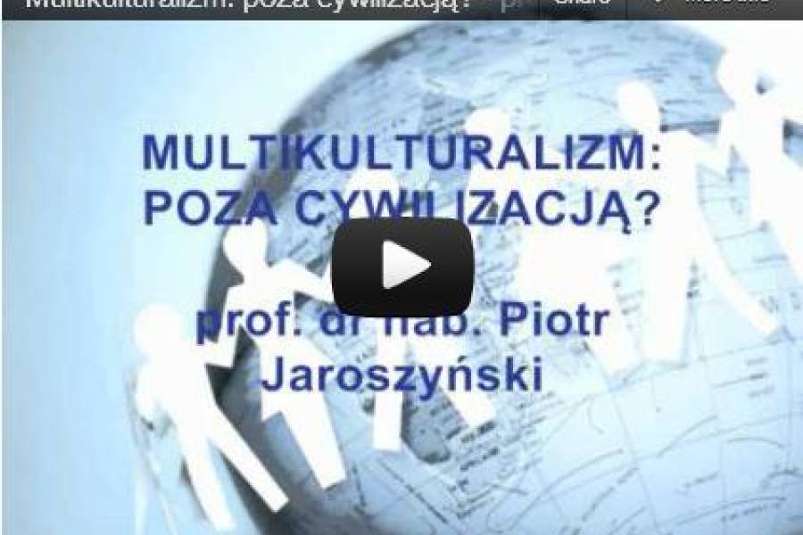 Multikulturalizm: poza cywilizacją? - wykład