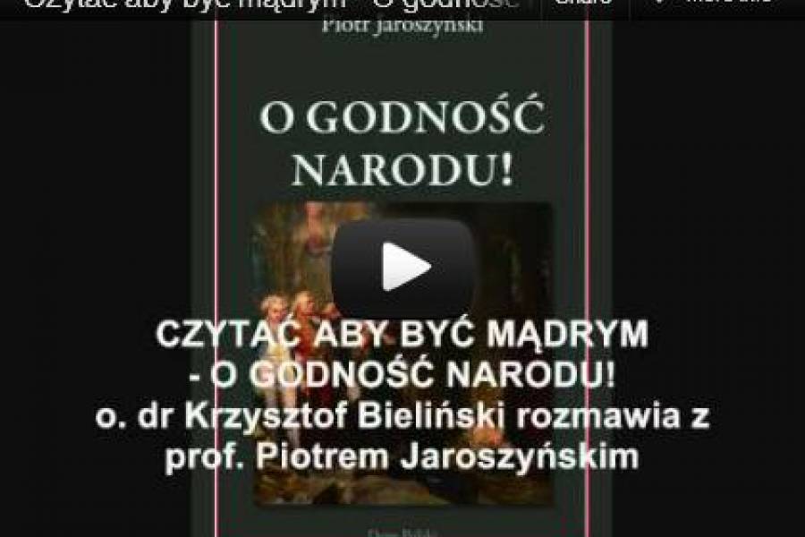 O godność narodu! - z prof. Piotrem Jaroszyńskim rozmawia o. dr Krzysztof Bieliński